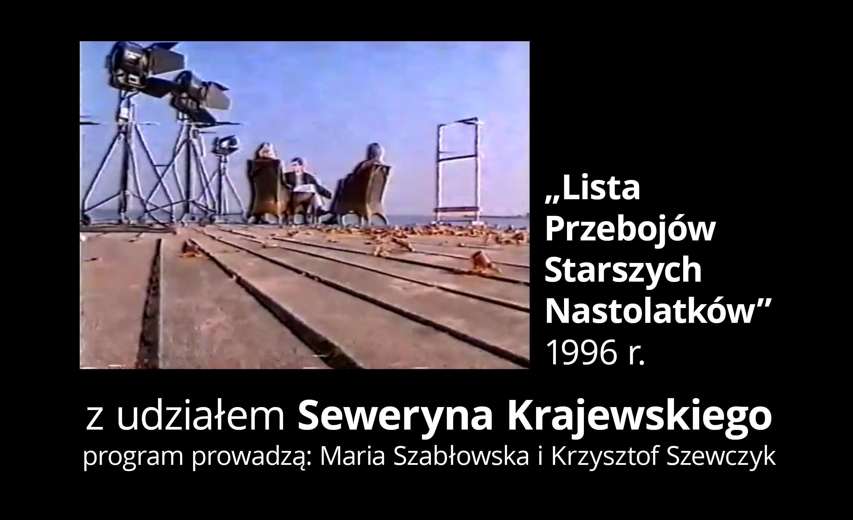 „Lista przebojów starszych nastolatków” z udziałem Seweryna Krajewskiego. 1996 r.